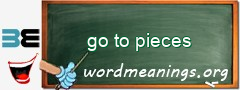 WordMeaning blackboard for go to pieces